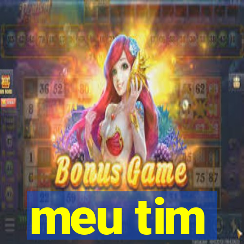 meu tim